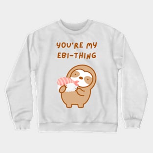 You’re My Everything Shrimp Sushi Sloth Crewneck Sweatshirt